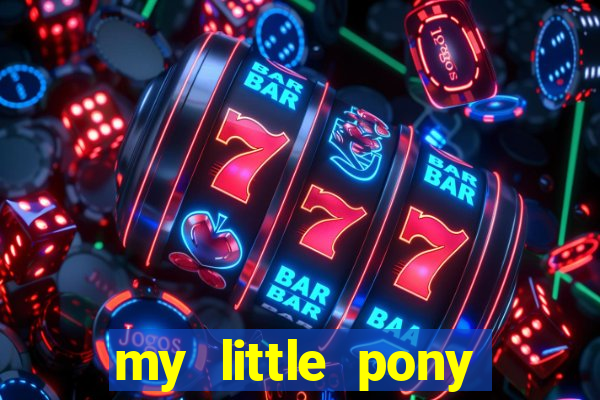 my little pony jogos de vestir